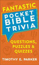 Fantastic Pocket Bible Trivia – Questions, Puzzles & Quizzes