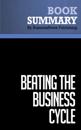 Summary: Beating The Business Cycle  Lakshman Achuthan and Anirvan Banerji