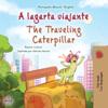 The Traveling Caterpillar (Portuguese English Bilingual Book for Kids- Brazilian)