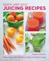 Quick and Easy Juicing Recipes