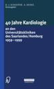 40 Jahre Kardiologie an den Universitätskliniken des Saarlandes/Homburg 1959 – 1999