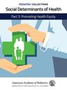 Pediatric Collections: Social Determinants of Health: Part 3: Promoting Health Equity