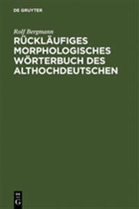 Rückläufiges Morphologisches Wörterbuch Des Althochdeutschen