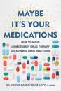 Maybe It's Your Medications