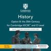 Cambridge IGCSE™ and O Level History Option B: the 20th Century Digital Teacher's Resource Access Card