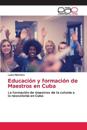 Educación y formación de Maestros en Cuba