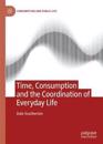 Time, Consumption and the Coordination of Everyday Life