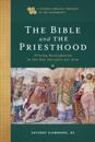 Bible and the Priesthood (A Catholic Biblical Theology of the Sacraments)