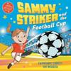 Sammy Striker and the Football Cup: The Perfect Book to Celebrate the W