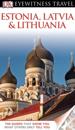DK Eyewitness Travel Guide: Estonia, Latvia & Lithuania