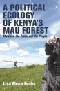 A Political Ecology of Kenya’s Mau Forest