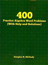 400 Practice Algebra Word Problems (with Help and Solutions)