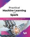 Practical Machine Learning with Spark