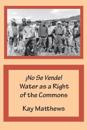 ?No Se Vende! Water as a Right of the Commons