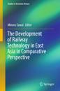 Development of Railway Technology in East Asia in Comparative Perspective