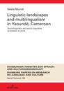 Linguistic Landscapes and Multilingualism in Yaoundé, Cameroon