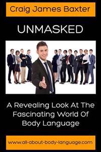 Unmasked: A Revealing Look at the Fascinating World of Body Language