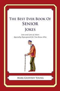 The Best Ever Book of Senior Jokes: Lots and Lots of Jokes Specially Repurposed for You-Know-Who