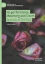 Re-performance, Mourning and Death