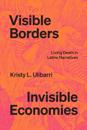 Visible Borders, Invisible Economies