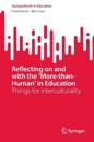 Reflecting on and with the ‘More-than-Human’ in Education