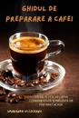 Ghidul de Preparare a Cafei