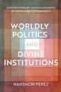 Worldly Politics and Divine Institutions