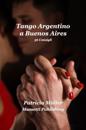 Tango Argentino a Buenos Aires: 36 stratagemmi per ballarlo felicemente