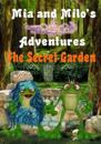 Mia and Milo's Magical Adventures - The Secret Garden