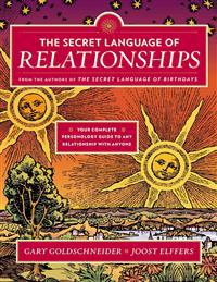 The Secret Language of Relationships: Your Complete Personality Guide to Any Relationship with Anyone