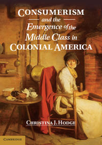 Consumerism and the Emergence of the Middle Class in Colonial America