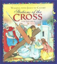 Walking with Jesus to Calvary: Stations of the Cross for Children