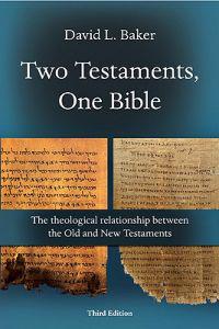 Two Testaments, One Bible: The Theological Relationships Between the Old and New Testaments