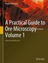 A Practical Guide to Ore Microscopy—Volume 1