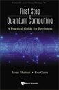 First Step To Quantum Computing: A Practical Guide For Beginners