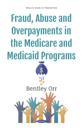 Fraud, Abuse and Overpayments in the Medicare and Medicaid Programs