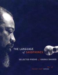 The Language of Saxophones: Selected Poems of Kamu Daaood