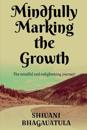 Mindfully Marking the Growth