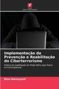 Implementação da Prevenção e Reabilitação do Ciberterrorismo
