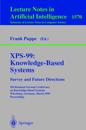 XPS-99: Knowledge-Based Systems - Survey and Future Directions