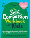 The Self-Compassion Workbook for Kids
