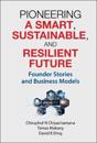 Pioneering A Smart, Sustainable, And Resilient Future: Founder Stories And Business Models