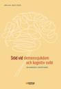 Stöd vid demenssjukdom och kognitiv svikt : En handbok i bemötande