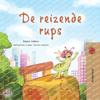The Traveling Caterpillar (Dutch Book for Kids)