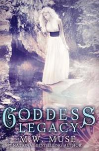 Goddess Legacy: Goddess Series Book One