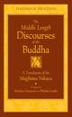 The Middle Length Discourses of the Buddha : A Translation of the Majjhima Nikaya