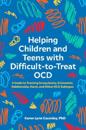 Helping Children and Teens with Difficult-to-Treat OCD