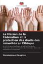 La Maison de la Fédération et la protection des droits des minorités en Éthiopie