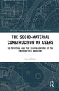 The Sociomaterial Construction of Users