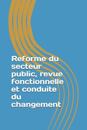 Reforme du secteur public, revue fonctionnelle et conduite du changement